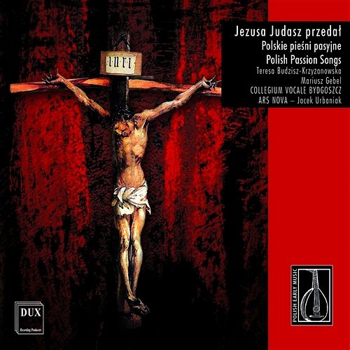 Jezusa Judasz przedał za pieniądze nędzne Mariusz Gabel, Collegium Vocale Bydgoszcz, Teresa Budzisz-Krzyżanowska