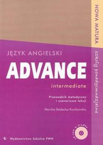 Język angielski. Advance intermediate. Przewodnik metodyczny i scenariusze lekcji + CD-ROM Badecka-Kozikowska Monika