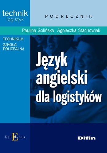 Język Angielski dla Logistyków Golińska Paulina, Stachowiak Agnieszka