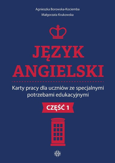 Język angielski Karty pracy dla uczniów ze specjalnymi potrzebami edukacyjnymi Część 1 Opracowanie zbiorowe