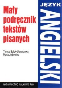 Język Angielski. Mały Podręcznik Tekstów Pisanych Bałuk-Ulewiczowa Teresa