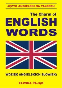 Język angielski na talerzu. The Charm Of English Words Pająk Elwira