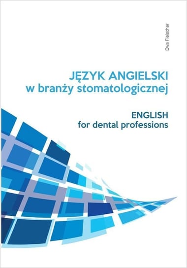 Język angielski zawodowy w branży stomatologicznej Fleischer Ewa