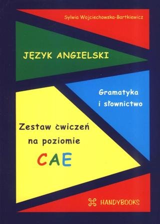 Język Angielski. Zestaw Ćwiczeń na Poziomie CAE Wojciechowska-Bartkiewicz Sylwia