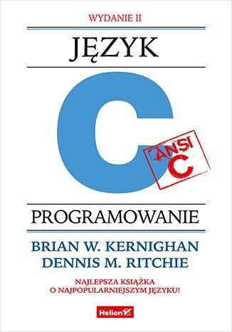 Język ANSI C. Programowanie Kernighan Brian W., Ritchie Dennis M.