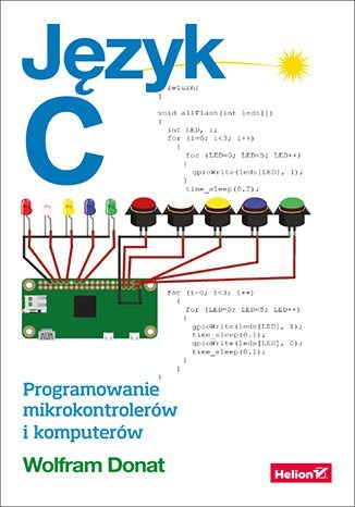 Język C. Programowanie mikrokontrolerów i komputerów Donat Wolfram