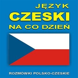 Język czeski na co dzień Opracowanie zbiorowe