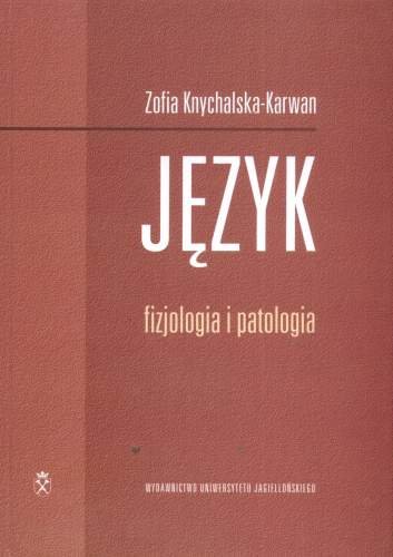 Język. Fizjologia i patologia Knychalska-Karwan Zofia