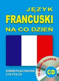 Język francuski na co dzień. Rozmówki polsko-francuskie + CD Opracowanie zbiorowe
