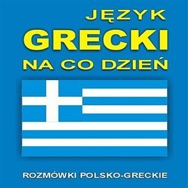 Język grecki na co dzień Opracowanie zbiorowe
