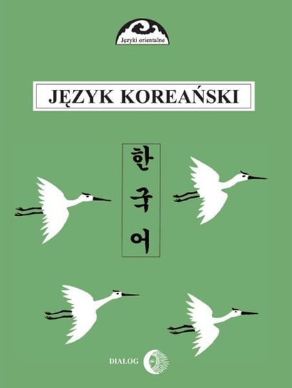 Język koreański. Część 1. Kurs podstawowy Ogarek-Czoj Halina, Huszcza Romuald, Gunn-Young Choi
