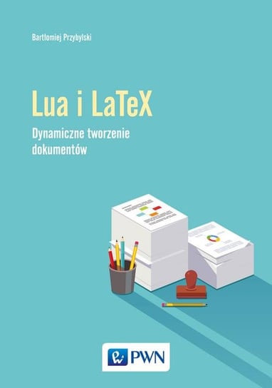 Język Lua i LaTeX. Tworzenie dynamicznych dokumentów Przybylski Bartłomiej