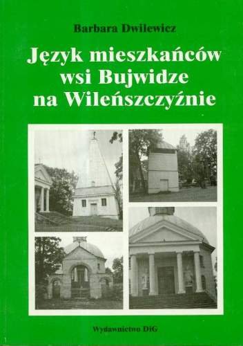 Język Mieszkańców wsi Bujwidze na Wileńszczyźnie Dwilewicz Barbara