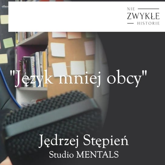 Język mniej obcy - rozmowa z Jędrzejem Stępniem ze studia MENTALS - Zwykłe historie - podcast Poznański Karol