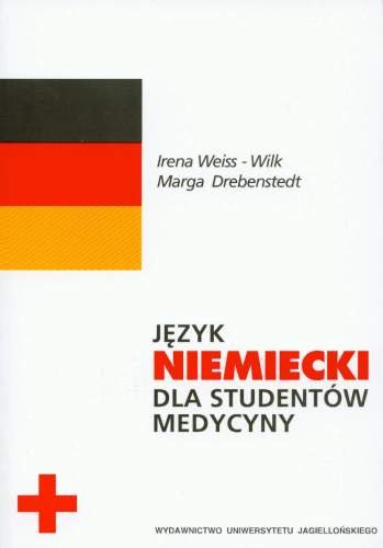Język Niemiecki dla Studentów Medycyny Weiss-Wilk Irena, Drebenstedt Marga