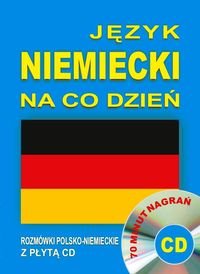 Język niemiecki na co dzień. Rozmówki polsko-niemieckie + CD Opracowanie zbiorowe
