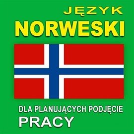 Język norweski dla planujących podjęcie pracy Opracowanie zbiorowe