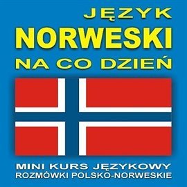 Język norweski na co dzień Opracowanie zbiorowe
