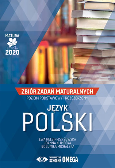 Język polski. Matura 2020. Zbiór zadań maturalnych Helbin-Czyżowska E., Klimecka Joanna, Michalska B.