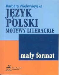 Język polski. Motywy literackie Wielowieyska Barbara