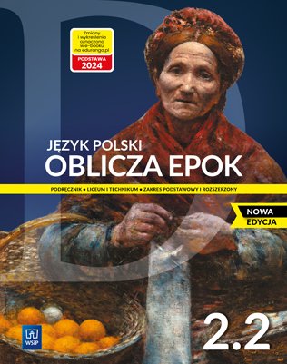 Język polski. Oblicza epok. Podręcznik. Klasa 2. Część 2. Zakres podstawowy i rozszerzony. Liceum i technikum Kalbarczyk Adam, Trześniowski Dariusz, Chemperek Dariusz