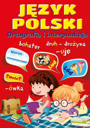 Język polski. Ortografia i interpunkcja Opracowanie zbiorowe