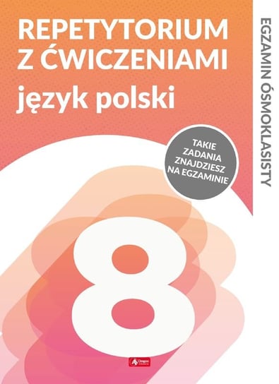 Język polski. Repetytorium ósmoklasisty z ćwiczeniami Zioła-Zemczak Katarzyna, Lasek Anna