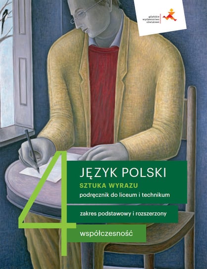 Język polski. Sztuka wyrazu. Współczesność. Klasa 4. Zakres podstawowy i rozszerzony. Liceum i technikum Opracowanie zbiorowe