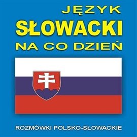 Język słowacki na co dzień Opracowanie zbiorowe