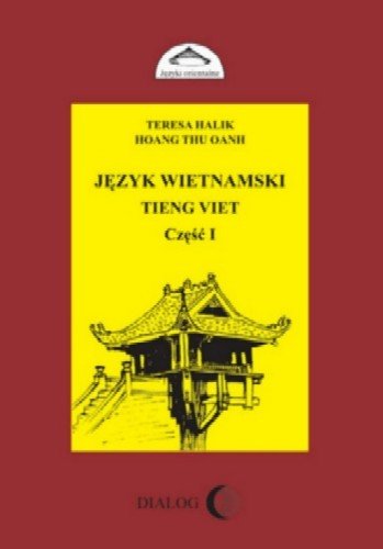 Język wietnamski. Część 1 Halik Teresa, Hoang Thu Oanh