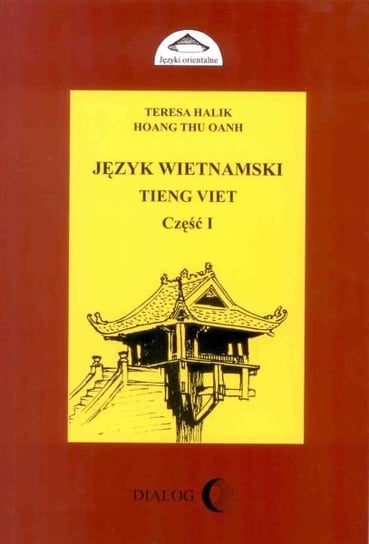 Język wietnamski. Podręcznik. Część 1 Halik Teresa, Hoang Thu Oanh
