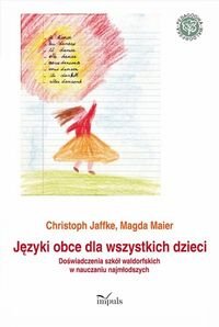 Języki obce dla wszystkich dzieci. Doświadczenia szkół waldorfskich w nauczaniu najmłodszych Jaffke Christoph, Maier Magda