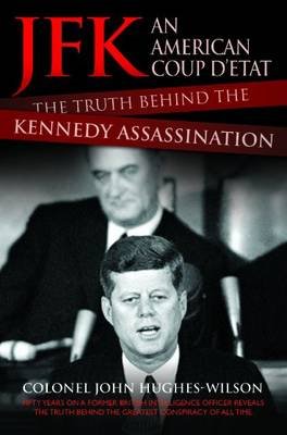 JFK - An American Coup D'etat Hughes-Wilson John