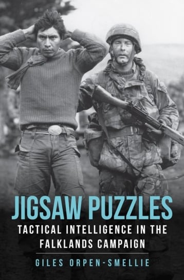 Jigsaw Puzzles: Tactical Intelligence in the Falklands Campaign Giles Orpen-Smellie