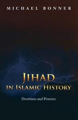 Jihad in Islamic History: Doctrines and Practice Bonner Michael