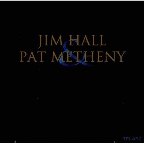 Jim Hall & Pat Metheny Hall Jimmy, Metheny Pat