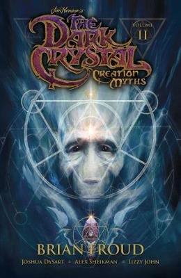 Jim Henson's The Dark Crystal: Creation Myths. Volume 2 Brian Froud