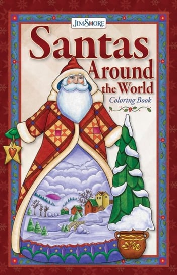 Jim Shore Santas, Gnomes, and Nutcrackers Around the World Coloring Book Jim Shore