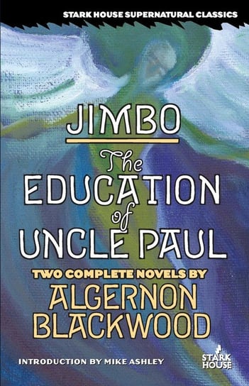 Jimbo / The Education of Uncle Paul Algernon Blackwood