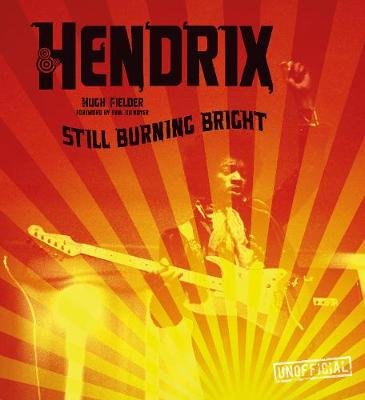 Jimi Hendrix: Still Burning Bright Fielder Hugh