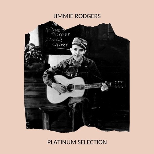 Jimmie Rodgers - Platinum Selection Jimmie Rodgers