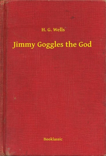 Jimmy Goggles the God Wells Herbert George