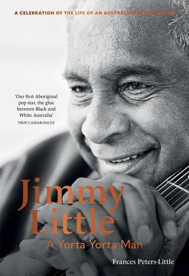 Jimmy Little: A Yorta Yorta Man Hardie Grant Books
