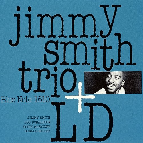 Jimmy Smith Trio + LD Jimmy Smith Trio feat. Lou Donaldson