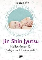 Jin Shin Jyutsu - Heilströmen für Babys und Kleinkinder Stumpfig Tina