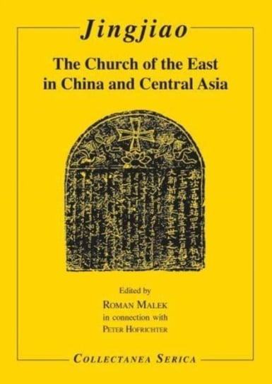 Jingjiao: The Church of the East in China and Central Asia Roman Malek