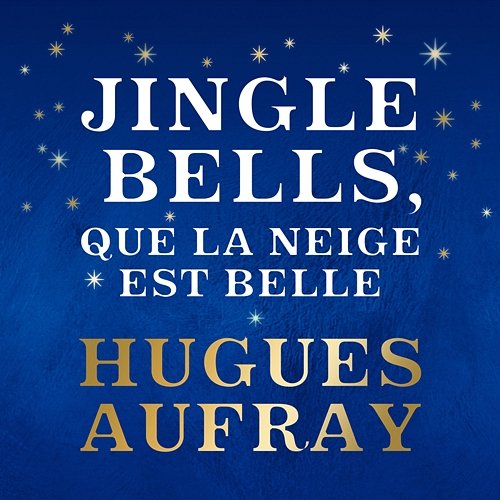 Jingle Bells, que la neige est belle Hugues Aufray