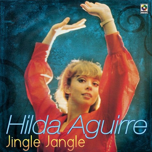 Jingle Jangle Hilda Aguirre