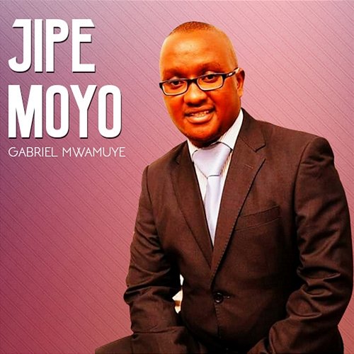 Jipe Moyo Gabriel Mwamuye