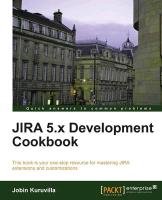 Jira 5.X Development Cookbook Jobin Kuruvilla